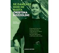 Se danzare non mi basta. Cristina Bozzolini