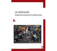Se (Dé)Placer - Mobilités Sociales Et Migrations