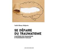Se défaire du traumatisme: Symptômes post-traumatiques et transmissions familiales