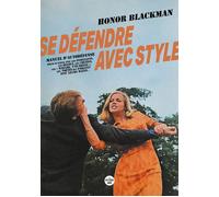Se défendre avec style - Manuel d'autodéfense pour en finir avec les insistants, les relous, les crétins, les " madame, t'es bonne " - Honor Blackman - Le Cherche-Midi - broché - Manuel