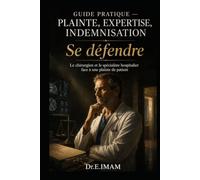Se défendre: Le chirurgien et le spécialiste hospitalier face à une plainte de patient