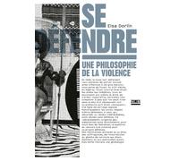 Se défendre : Une philosophie de la violence