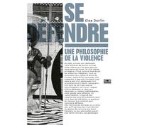 Se défendre - Une philosophie de la violence - Elsa Dorlin - Zones - broché - Essai