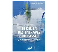 Se délier des entraves du passé Pour libérer le souffle - Maguy Mechinaud - Mediaspaul - broché - Témoignage