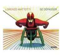 Se dépasser Lorenzo Mattotti (Auteur), Lorenzo Mattotti (Dessinateur)