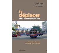 Se déplacer dans les métropoles des Suds. Transports artisanaux, informels, auto-organisés - Frédéric Audard - Karthala - broché - Essai