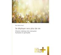 Se déployer vers plus de vie: Chemin intérieur de croissance humaine et spirituelle