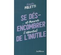 Se Désencombrer De L'inutile - ... Et Trouver L'essentiel