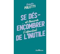 Se désencombrer de l'inutile: ... et trouver l'essentiel