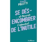 Se désencombrer de l'inutile Rosette Poletti (Auteur), Barbara Dobbs (Auteur)