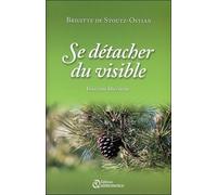 Se Détacher Du Visible - Itinéraire Libérateur