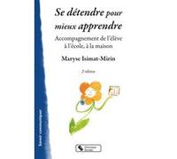 Se détendre pour mieux apprendre (2ème édition) Maryse Isimat-Mirin (Auteur)
