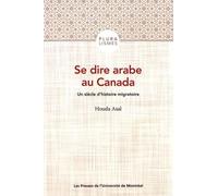 Se dire arabe au Canada: Un siècle d'histoire migratoire