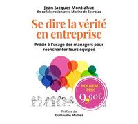 Se dire la vérité en entreprise Précis à l'usage des managers pour réenchanter leurs équipes - Jean-Jacques Montlahuc - Pearson France - broché - Etude