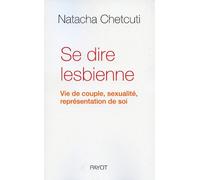 Se dire lesbienne: Vie de couple, sexualité, représentation de soi