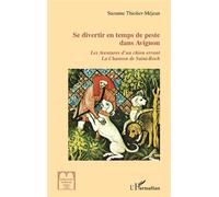 Se divertir en temps de peste dans Avignon Les Aventures d'un chien errantLa Chanson de Saint-Roch - La Chanson de Saint-Roch - Suzanne Thiolier-Méjean - L'harmattan - broché - Essai