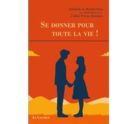 Se donner pour toute la vie ! - Adélaïde Sion - le Laurier - relié - Essai