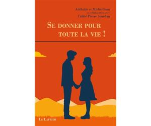 Se donner pour toute la vie ! - Adélaïde Sion - le Laurier - relié - Essai