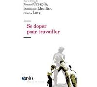 Se doper pour travailler Renaud Crespin (Auteur), Dominique Lhuilier (Auteur)