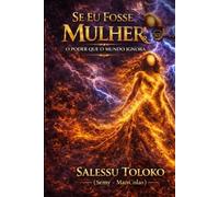 SE EU FOSSE MULHER: O PODER QUE O MUNDO IGNORA