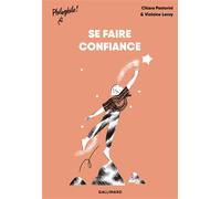 Chiara Pastorini – Se faire confiance – La confiance en soi – Broché – Gallimard Jeunesse