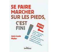 Se faire marcher sur les pieds, c'est fini !: Trop gentil, timide, indécis ... travailler sur ses fragilités