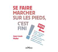 Se faire marcher sur les pieds, c'est fini ! Trop gentil, timide, indécis ... travailler sur ses fragilités - Jean-Louis Muller - Jouvence - broché - Guide
