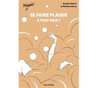Se faire plaisir À tout prix ? - Aurélien Robert - Gallimard jeunesse - broché - Scolaire / Universitaire