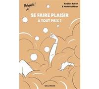 Aurélien Robert – Se faire plaisir À tout prix ? – Gallimard jeunesse – Broché