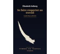 Se faire respecter au travail: Leadership au féminin