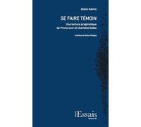 Se faire témoin: Une lecture pragmatique de Primo Levi et Charlotte Delbo