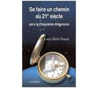 Se Faire Un Chemin Au 21e Siècle - Vers La Cinquième Dimension