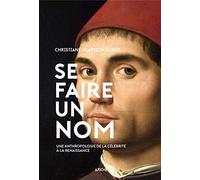 Se faire un nom: Petite anthropologie de la célébrité à la Renaissance