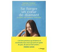 Se Forger Un Coeur De Diamant - La Quête D'un Bonheur Inaltérable