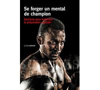 Se Forger Un Mental De Champion - Exercices Pour Optimiser La Préparation Mentale