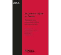 SE FORMER À L´ISLAM EN FRANCE : RADIOSCOPIE DU CHAMP DES INSTITUTS ISLAMIQUES PRIVÉS