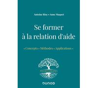 Se former à la relation d'aide - Concepts, méthodes, applications - Antoine Bioy - Dunod - broché - Essai
