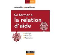 Se former à la relation d'aide - Concepts, méthodes, applications: Concepts, méthodes, applications