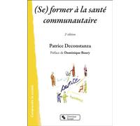 (Se) former à la santé communautaire - Patrice Deconstanza - Chronique Sociale - broché - Guide