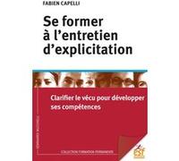 Se former à l'entretien d'explicitation Fabien Capelli (Auteur)