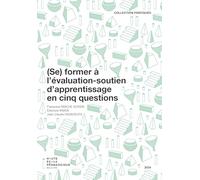 (Se) former à l'évaluation-soutien d'apprentissage en cinq questions