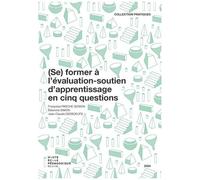 (Se) Former À L'évaluation-Soutien D'apprentissage En Cinq Questions