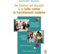 Se former en équipe à la lutte contre le harcèlement scolaire Benoît Galand (Préface), Marie Quartier (Auteur), Jean-Pierre Bellon (Auteur)