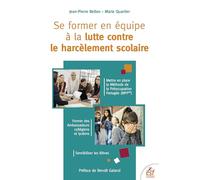 Se former en équipe à la lutte contre le harcèlement scolaire Benoît Galand (Préface), Marie Quartier (Auteur), Jean-Pierre Bellon (Auteur)