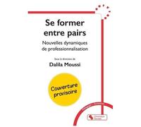 Se Former Entre Pairs - Nouvelles Dynamiques De Professionnalisation