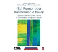 (se) former pour transformer le travail. dynamiques de constructi - Catherine Teiger - Presses De L'universite Laval - broché - Etude
