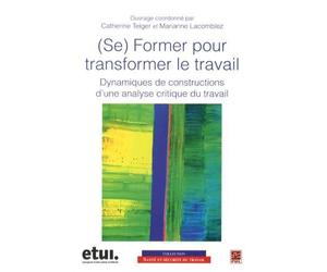 (Se) former pour transformer le travail : Dynamiques de constructions d?une analyse critique du travail (1DVD) de Catherine Teiger (12 septembre 2013) Broché