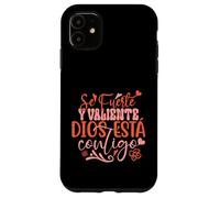 Se Fuerte Y Valiente Dios Esta Contigo Coque pour iPhone 11