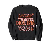 Se Fuerte Y Valiente Dios Esta Contigo Sweatshirt
