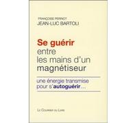 Se guérir entre les mains d'un magnétiseur - Une énergie transmise pour s'autoguérir...